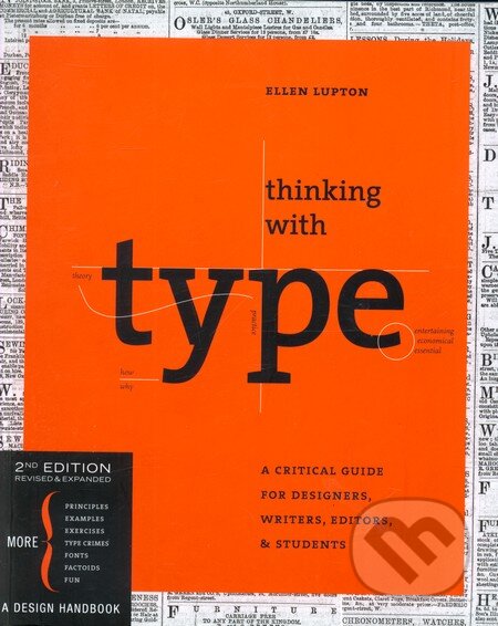 Kniha: Thinking with Type (Ellen Lupton). Chronicle Books, 2010 Kniha: Thinking with Type (Ellen Lupton). Chronicle Books, 2010