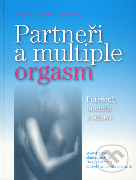 Partneři a multiple orgasm - Mantak Chia a kol., Pragma, 2000