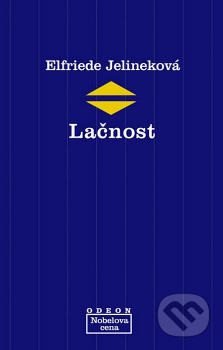 Kniha: Lačnost (Elfriede Jelineková). Odeon CZ, 2011 Kniha: Lačnost (Elfriede Jelineková). Odeon CZ, 2011
