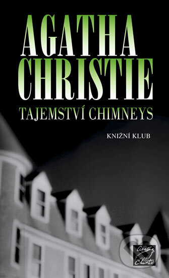 Kniha: Tajemství Chimneys (Agatha Christie). Knižní klub, 2011 Kniha: Tajemství Chimneys (Agatha Christie). Knižní klub, 2011