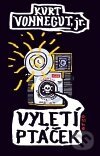 Kniha: Vyletí ptáček (Kurt Vonnegut jr.). Argo, 2011 Kniha: Vyletí ptáček (Kurt Vonnegut jr.). Argo, 2011