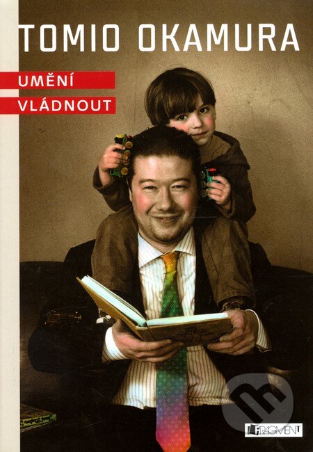 Kniha: Umění vládnout (Tomio Okamura). Nakladatelství Fragment, 2011 Kniha: Umění vládnout (Tomio Okamura). Nakladatelství Fragment, 2011