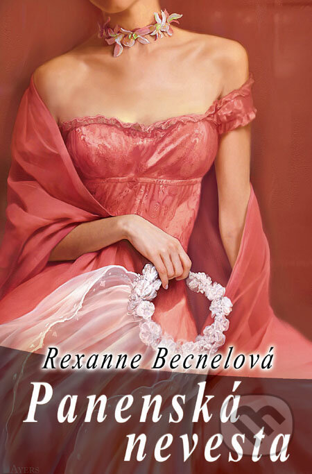 Kniha: Panenská nevesta (Rexanne Becnel). Slovenský spisovateľ, 2011 Kniha: Panenská nevesta (Rexanne Becnel). Slovenský spisovateľ, 2011
