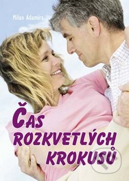 Kniha: Čas rozkvetlých krokusů (Milan Adamíra). Akcent, 2011 Kniha: Čas rozkvetlých krokusů (Milan Adamíra). Akcent, 2011