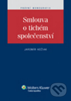 Kniha: Smlouva o tichém společenství (Jaromír Kožiak). Wolters Kluwer ČR, 2011 Kniha: Smlouva o tichém společenství (Jaromír Kožiak). Wolters Kluwer ČR, 2011