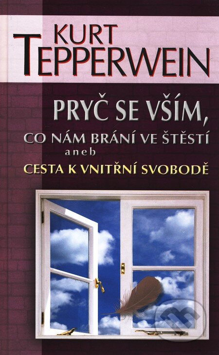 Kniha: Pryč se vším, co nám brání ve štěstí (Kurt Tepperwein). NOXI, 2011 Kniha: Pryč se vším, co nám brání ve štěstí (Kurt Tepperwein). NOXI, 2011