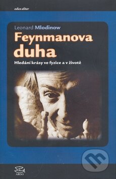Kniha: Feynmanova duha (Leonard Mlodinow). Argo, 2007 Kniha: Feynmanova duha (Leonard Mlodinow). Argo, 2007