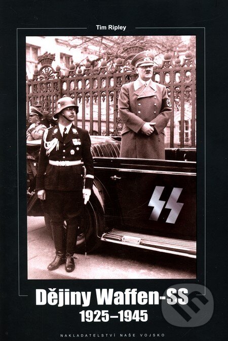 Kniha: Dějiny Waffen-SS (Tim Ripley). Naše vojsko CZ, 2011 Kniha: Dějiny Waffen-SS (Tim Ripley). Naše vojsko CZ, 2011