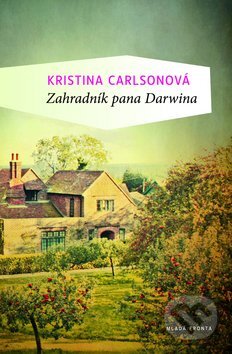 Kniha: Zahradník pana Darwina (Kristina Carlsonová). Mladá fronta, 2011 Kniha: Zahradník pana Darwina (Kristina Carlsonová). Mladá fronta, 2011