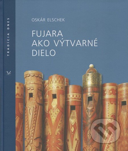 Kniha: Fujara ako výtvarné dielo (Oskár Elschek). Ústredie ľudovej umeleckej výroby, 2009 Kniha: Fujara ako výtvarné dielo (Oskár Elschek). Ústredie ľudovej umeleckej výroby, 2009