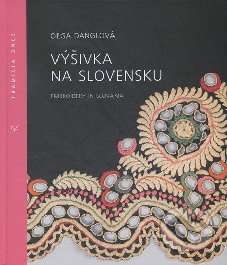 Kniha: Výšivka na Slovensku (Oľga Danglová). Ústredie ľudovej umeleckej výroby, 2009 Kniha: Výšivka na Slovensku (Oľga Danglová). Ústredie ľudovej umeleckej výroby, 2009