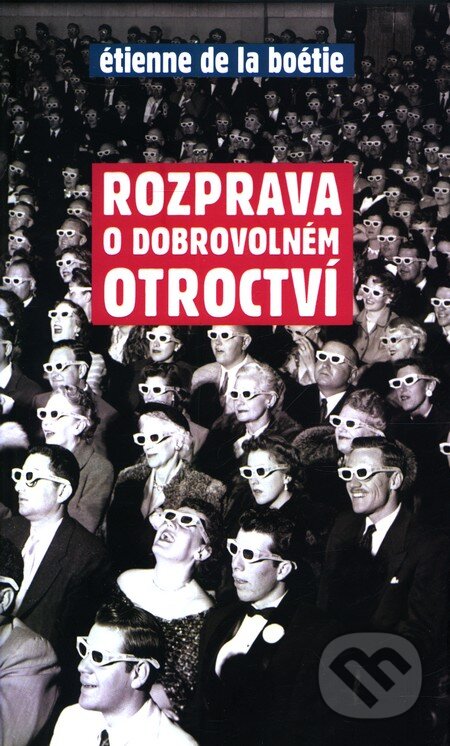 Kniha: Rozprava o dobrovolném otroctví (Étienne de La Boétie). Rybka Publishers, 2011 Kniha: Rozprava o dobrovolném otroctví (Étienne de La Boétie). Rybka Publishers, 2011