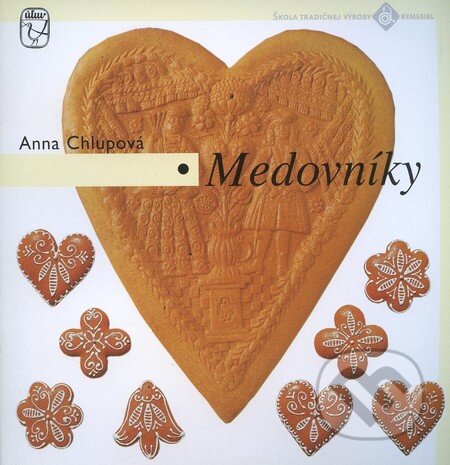 Kniha: Medovníky (Anna Chlupová). Ústredie ľudovej umeleckej výroby, 1996 Kniha: Medovníky (Anna Chlupová). Ústredie ľudovej umeleckej výroby, 1996