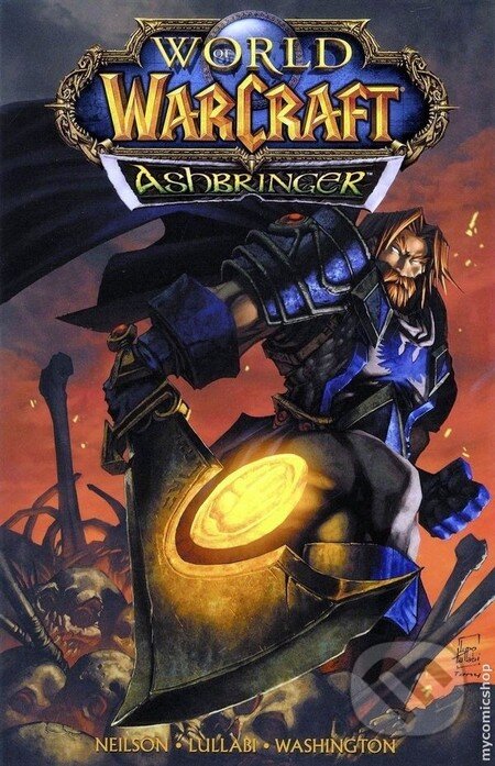 Kniha: World of WarCraft: Ashbringer (Ludo Lullabi a Mickey Neilson). Crew, 2011 Kniha: World of WarCraft: Ashbringer (Ludo Lullabi a Mickey Neilson). Crew, 2011
