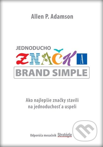 Kniha: Jednoducho značka (Allen P. Adamson). Eastone Books, 2011 Kniha: Jednoducho značka (Allen P. Adamson). Eastone Books, 2011