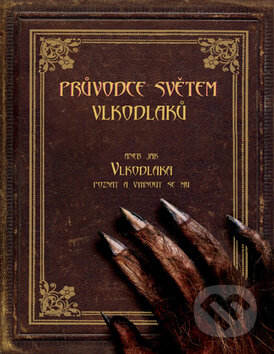 Kniha: Průvodce světem vlkodlaků (Robert Curran). CooBoo CZ, 2011 Kniha: Průvodce světem vlkodlaků (Robert Curran). CooBoo CZ, 2011