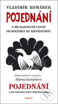 Kniha: Pojednání o mé radostné cestě od kolébky ke krematoriu (Růžena Komárková a Vladimír Komárek). Eminent, 2011 Kniha: Pojednání o mé radostné cestě od kolébky ke krematoriu (Růžena Komárková a Vladimír Komárek). Eminent, 2011