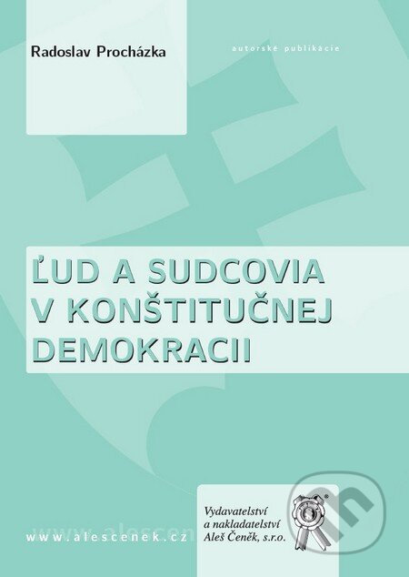 Ľud a sudcovia v konštitučnej demokracii - Radoslav Procházka, Aleš Čeněk, 2011