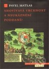 Kniha: Shovívavá vrchnost a neukáznění poddaní? (Pavel Matlas). Argo, 2011 Kniha: Shovívavá vrchnost a neukáznění poddaní? (Pavel Matlas). Argo, 2011