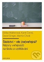 Školství - věc (ne)veřejná? - Eliška Walterová a kol., Karolinum, 2011