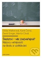 Kniha: Školství - věc (ne)veřejná? (Eliška Walterová a kolektiv). Karolinum, 2011 Kniha: Školství - věc (ne)veřejná? (Eliška Walterová a kolektiv). Karolinum, 2011