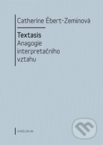 Kniha: Textasis (Catherine Ébert-Zeminová). Karolinum, 2011 Kniha: Textasis (Catherine Ébert-Zeminová). Karolinum, 2011