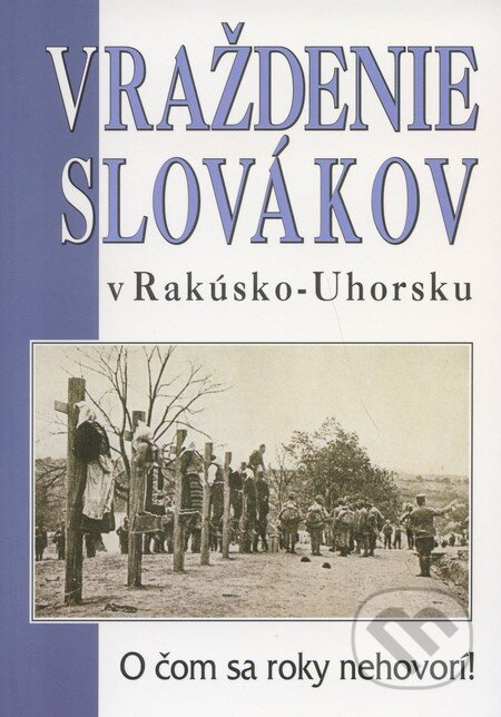 Kniha: Vraždenie Slovákov v Rakúsko-Uhorsku (Eko-konzult). Eko-konzult, 2011 Kniha: Vraždenie Slovákov v Rakúsko-Uhorsku (Eko-konzult). Eko-konzult, 2011