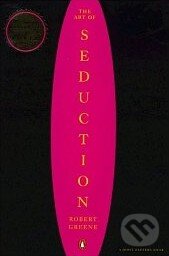 Kniha: The Art of Seduction (Robert Greene). Penguin Books, 2003 Kniha: The Art of Seduction (Robert Greene). Penguin Books, 2003