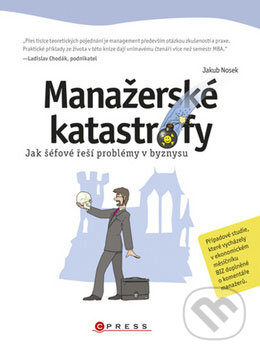 Kniha: Manažerské katastrofy (Jakub Nosek). Computer Press, 2011 Kniha: Manažerské katastrofy (Jakub Nosek). Computer Press, 2011