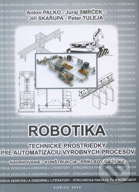 Kniha: Robotika (Anton Palko a kolektív). Technická univerzita v Košiciach, 2010 Kniha: Robotika (Anton Palko a kolektív). Technická univerzita v Košiciach, 2010