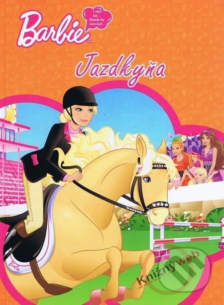 Kniha: Barbie: Jazdkyňa (Egmont SK). Egmont SK, 2011 Kniha: Barbie: Jazdkyňa (Egmont SK). Egmont SK, 2011