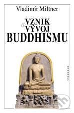 Kniha: Vznik a vývoj buddhismu (Vladimír Miltner). Vyšehrad, 2012 Kniha: Vznik a vývoj buddhismu (Vladimír Miltner). Vyšehrad, 2012