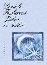 Kniha: Jiskra ve sněhu (Daniela Fischerová). Vyšehrad, 2013 Kniha: Jiskra ve sněhu (Daniela Fischerová). Vyšehrad, 2013