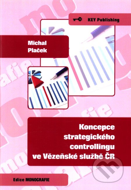 Kniha: Koncepce strategického controllingu ve Vězeňské službě ČR (Michal Plaček). Key publishing, 2011 Kniha: Koncepce strategického controllingu ve Vězeňské službě ČR (Michal Plaček). Key publishing, 2011