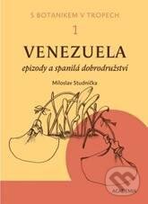Kniha: Venezuela - Epizody a spanilá dobrodružství (Miloslav Studnička). Academia, 2011 Kniha: Venezuela - Epizody a spanilá dobrodružství (Miloslav Studnička). Academia, 2011
