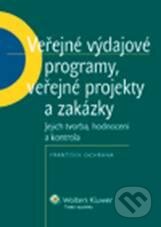 Kniha: Veřejné výdajové programy, veřejné projekty a zakázky (František Ochrana). Wolters Kluwer ČR, 2011 Kniha: Veřejné výdajové programy, veřejné projekty a zakázky (František Ochrana). Wolters Kluwer ČR, 2011