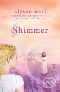 Kniha: Shimmer (Alyson Noel). MacMillan, 2011 Kniha: Shimmer (Alyson Noel). MacMillan, 2011