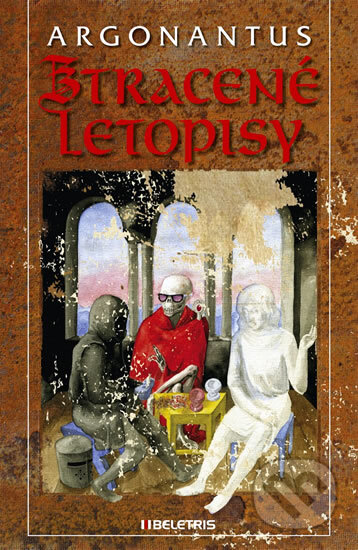 Kniha: Ztracené letopisy (Argonantus). BELETRIS, 2011 Kniha: Ztracené letopisy (Argonantus). BELETRIS, 2011