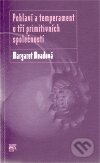 Pohlaví a temperament u tří primitivních společností - Margaret Meadová, SLON, 2011