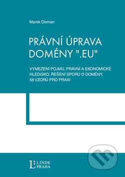 Kniha: Právní úprava domény ".eu" (Marek Disman). Linde, 2011 Kniha: Právní úprava domény ".eu" (Marek Disman). Linde, 2011