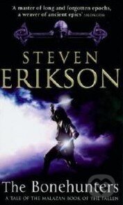 Kniha: The Bonehunters (Steven Erikson). Bantam Press, 2007 Kniha: The Bonehunters (Steven Erikson). Bantam Press, 2007