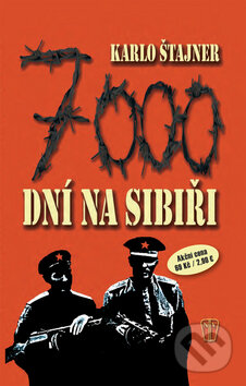 Kniha: 7000 dní na Sibiři (Karlo Štajner). Naše vojsko CZ, 2011 Kniha: 7000 dní na Sibiři (Karlo Štajner). Naše vojsko CZ, 2011