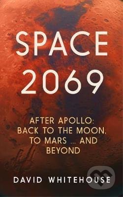 Kniha: Space 2069 (David Whitehouse). Icon Books, 2021 Kniha: Space 2069 (David Whitehouse). Icon Books, 2021