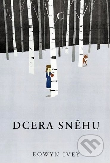 Kniha: Dcera sněhu (Eowyn Ivey). Fortuna Libri ČR, 2021 Kniha: Dcera sněhu (Eowyn Ivey). Fortuna Libri ČR, 2021