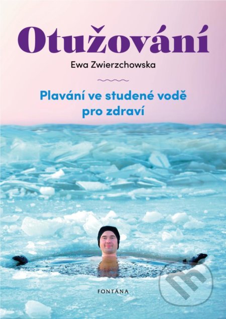 Kniha: Otužování (Ewa Zwierzchowska). Fontána, 2021 Kniha: Otužování (Ewa Zwierzchowska). Fontána, 2021