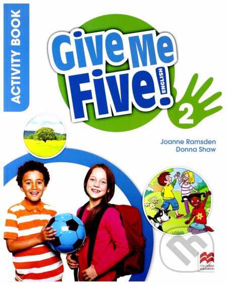 Kniha: Give Me Five! 2 - Activity Book (Donna Shaw, Joanne Ramsden a Rob Sved). MacMillan, 2018 Kniha: Give Me Five! 2 - Activity Book (Donna Shaw, Joanne Ramsden a Rob Sved). MacMillan, 2018