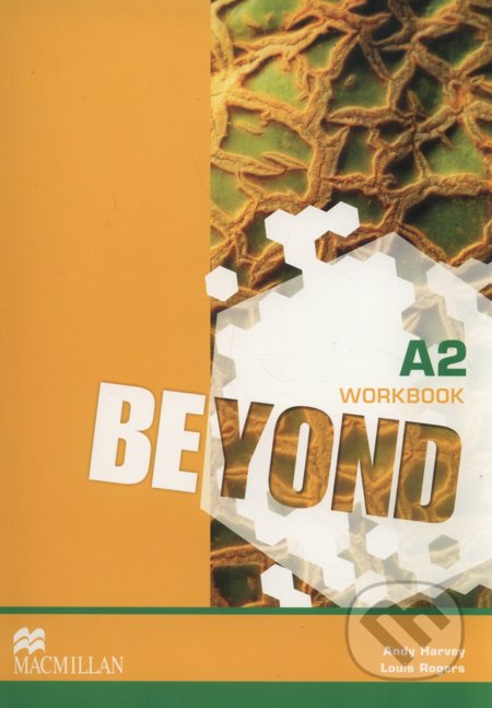 Kniha: Beyond A2: Workbook (Andy Harvey a Louis Rogers). MacMillan, 2015 Kniha: Beyond A2: Workbook (Andy Harvey a Louis Rogers). MacMillan, 2015