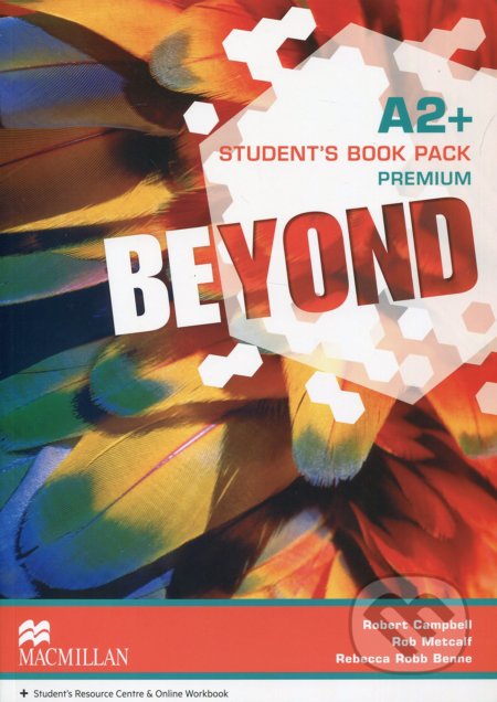 Kniha: Beyond A2+: Student's Book Premium Pack (Rebecca Robb Benne, Rob Metcalf a Robert Campbell). MacMillan, 2014 Kniha: Beyond A2+: Student's Book Premium Pack (Rebecca Robb Benne, Rob Metcalf a Robert Campbell). MacMillan, 2014