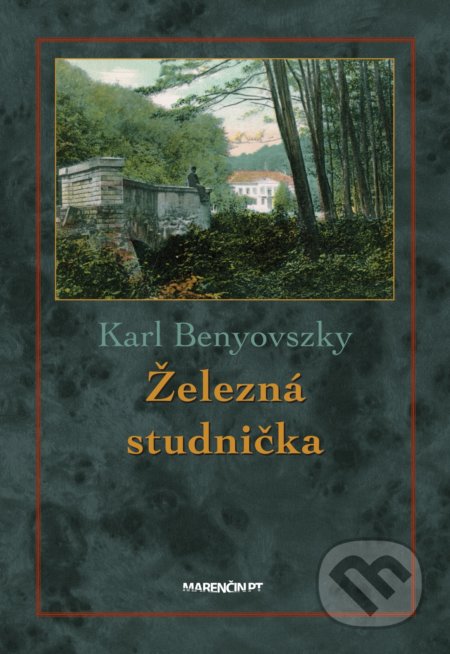 Kniha: Železná studnička (Karl Benyovszky). Marenčin PT, 2021 Kniha: Železná studnička (Karl Benyovszky). Marenčin PT, 2021