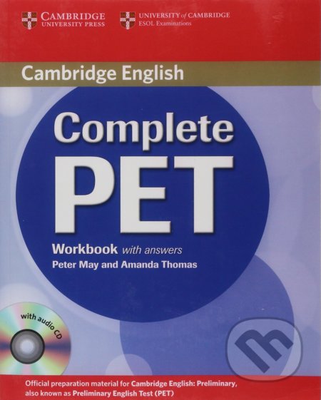 Kniha: Complete PET: Workbook (Amanda Thomas a Peter May). Cambridge University Press, 2010 Kniha: Complete PET: Workbook (Amanda Thomas a Peter May). Cambridge University Press, 2010